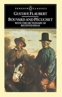 Bouvard and Pecuchet: With the Dictionary of Received Ideas