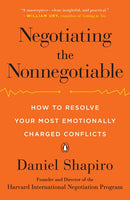 Negotiating the Nonnegotiable: How to Resolve Your Most Emotionally Charged Conflicts