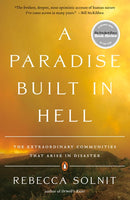 A Paradise Built in Hell: The Extraordinary Communities That Arise in Disaster