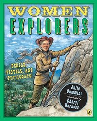 Women Explorers: Perils, Pistols, and Petticoats!