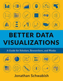 Better Data Visualizations: A Guide for Scholars, Researchers, and Wonks