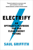 Electrify: An Optimist’s Playbook for Our Clean Energy Future