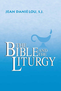 The Bible and the Liturgy: Theology