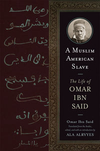 A Muslim American Slave: The Life of Omar Ibn Said