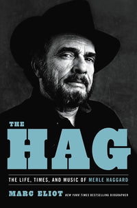 The Hag: The Life, Times, and Music of Merle Haggard