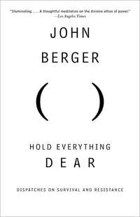 Hold Everything Dear: Dispatches on Survival and Resistance