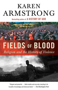 Fields of Blood: Religion and the History of Violence