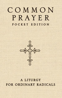 Common Prayer Pocket Edition: A Liturgy for Ordinary Radicals