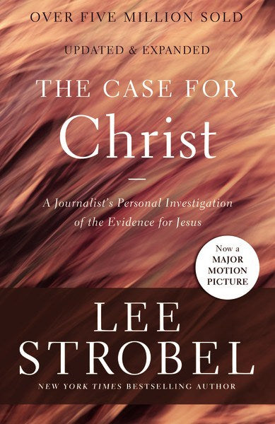 The Case for Christ: A Journalist's Personal Investigation of the Evidence for Jesus