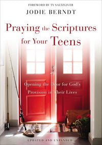 Praying the Scriptures for Your Teens: Opening the Door for God's Provision in Their Lives (Enlarged)