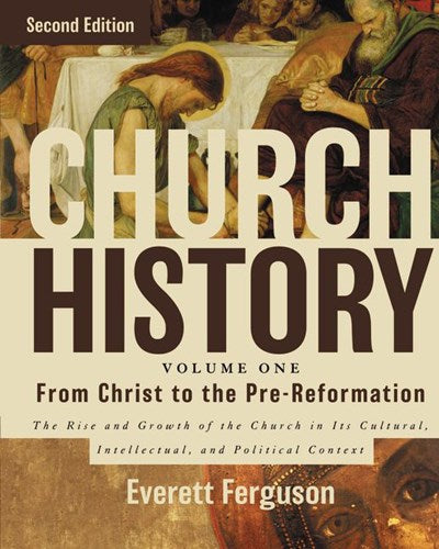 Church History, Volume One: From Christ to the Pre-Reformation : The Rise and Growth of the Church in Its Cultural, Intellectual, and Political Context