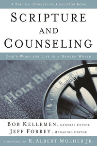 Scripture and Counseling: God's Word for Life in a Broken World