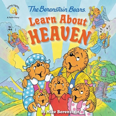 The Berenstain Bears Learn About Heaven