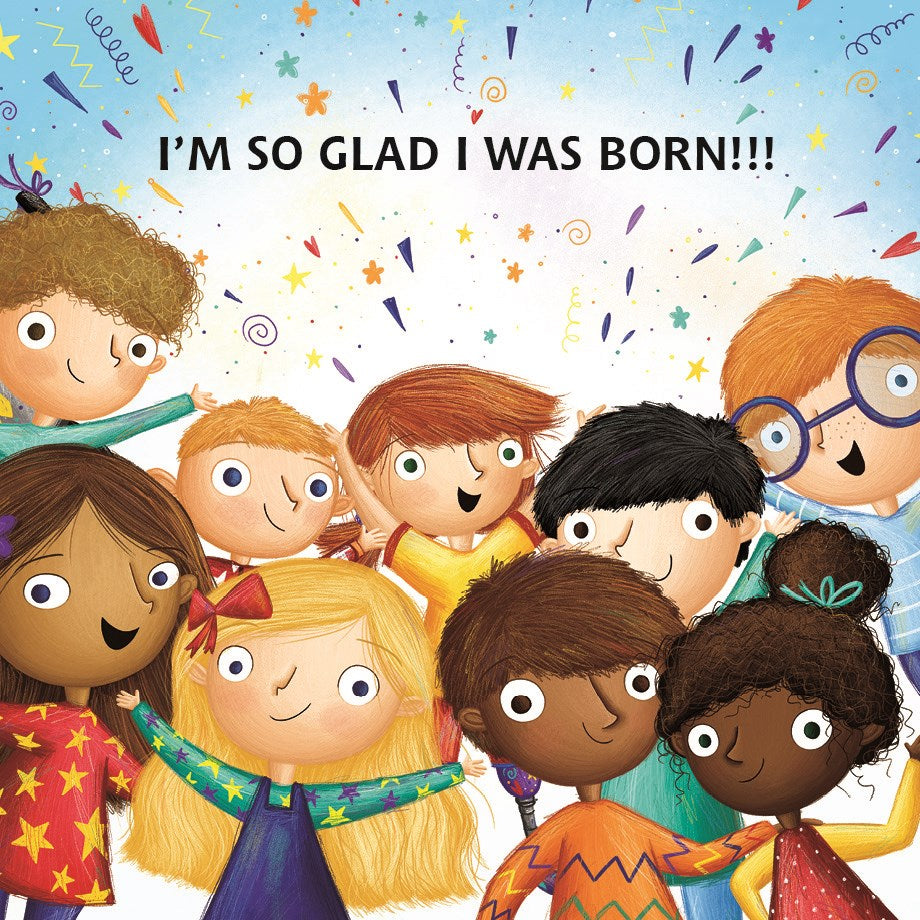 I'm So Glad You Were Born: Celebrating Who You Are