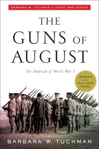 The Guns of August: The Outbreak of World War I; Barbara W. Tuchman's Great War Series