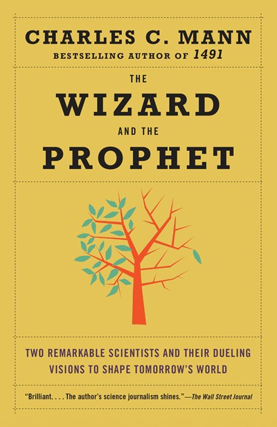 The Wizard and the Prophet: Two Remarkable Scientists and Their Dueling Visions to Shape Tomorrow's World