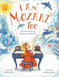 I Am Mozart, Too: The Lost Genius of Maria Anna Mozart