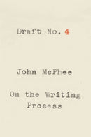 Draft No. 4: On the Writing Process