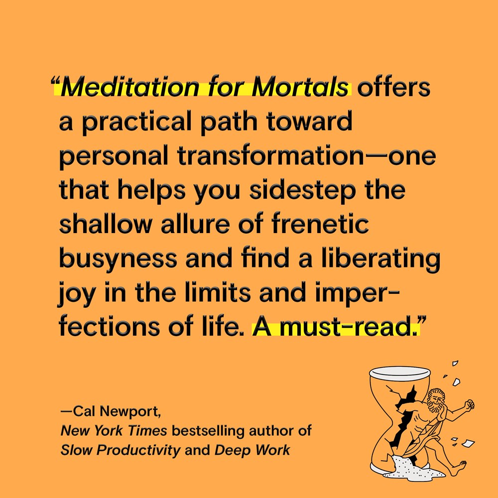 Meditations for Mortals: Four Weeks to Embrace Your Limitations and Make Time for What Counts