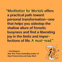 Meditations for Mortals: Four Weeks to Embrace Your Limitations and Make Time for What Counts