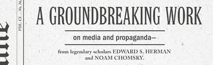 Manufacturing Consent: The Political Economy of the Mass Media