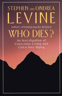 Who Dies?: An Investigation of Conscious Living and Conscious Dying