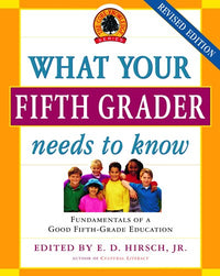 What Your Fifth Grader Needs to Know, Revised Edition: Fundamentals of a Good Fifth-Grade Education (Revised)