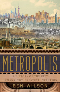 Metropolis: A History of the City, Humankind's Greatest Invention