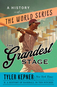 The Grandest Stage: A History of the World Series