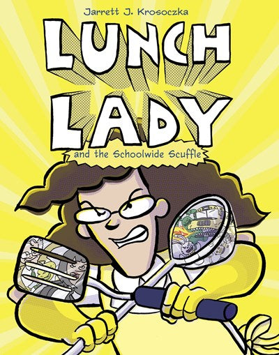 Lunch Lady and the Schoolwide Scuffle: Lunch Lady and the Schoolwide Scuffle