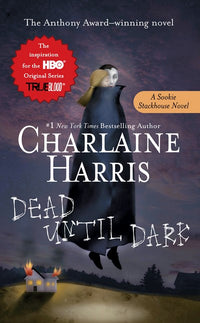 Dead Until Dark: A Sookie Stackhouse Novel