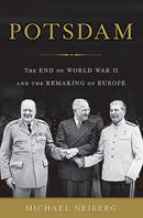 Potsdam: The End of World War II and the Remaking of Europe