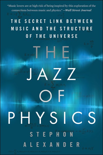 The Jazz of Physics: The Secret Link Between Music and the Structure of the Universe