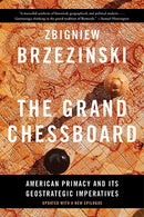 The Grand Chessboard: American Primacy and Its Geostrategic Imperatives (2nd Edition, Revised)