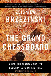 The Grand Chessboard: American Primacy and Its Geostrategic Imperatives (2nd Edition, Revised)