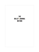 The Bullet Journal Method: Track the Past, Order the Present, Design the Future