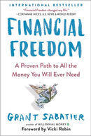 Financial Freedom: A Proven Path to All the Money You Will Ever Need