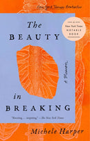 The Beauty in Breaking: A Memoir