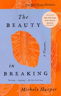 The Beauty in Breaking: A Memoir