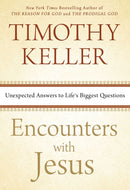 Encounters with Jesus: Unexpected Answers to Life's Biggest Questions