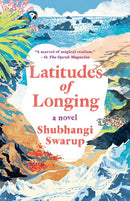 Latitudes of Longing: A Novel