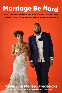 Marriage Be Hard: 12 Conversations to Keep You Laughing, Loving, and Learning with Your Partner