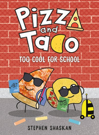 Pizza and Taco: Too Cool for School : (A Graphic Novel)