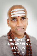 The Power of Unwavering Focus: Practical Tools to Heal the Mind, Restore Joy, and Direct Your Awareness to What Really Matters