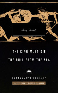 The King Must Die; The Bull from the Sea: Introduction by Daniel Mendelsohn