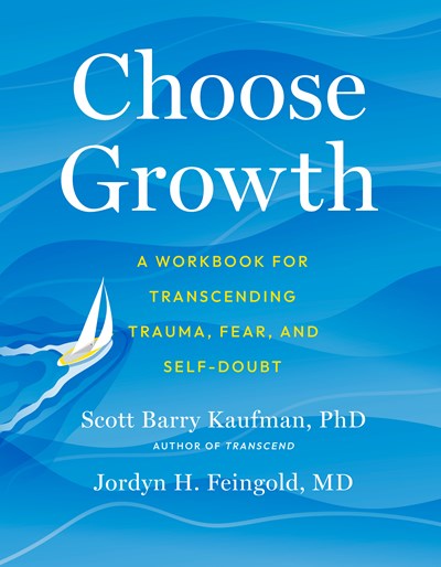 Choose Growth: A Workbook for Transcending Trauma, Fear, and Self-Doubt