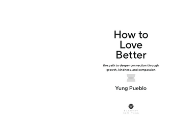 How to Love Better: The Path to Deeper Connection Through Growth, Kindness, and Compassion