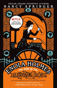 Enola Holmes: The Case of the Disappearing Duchess : An Enola Holmes Mystery