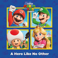 A Hero Like No Other (Nintendo® and Illumination present The Super Mario Bros. Movie)