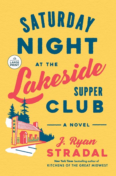 Saturday Night at the Lakeside Supper Club: A Novel (Large type / large print)